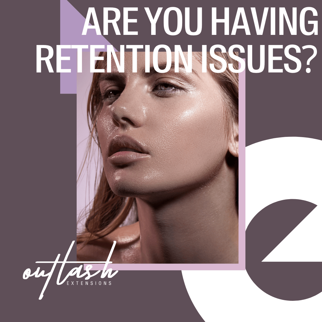 Are you having lash retention issues?
