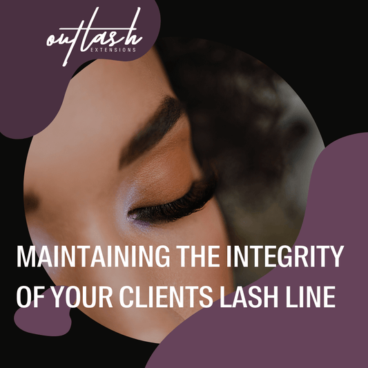 Maintaining the Integrity of your Clients Lash Line